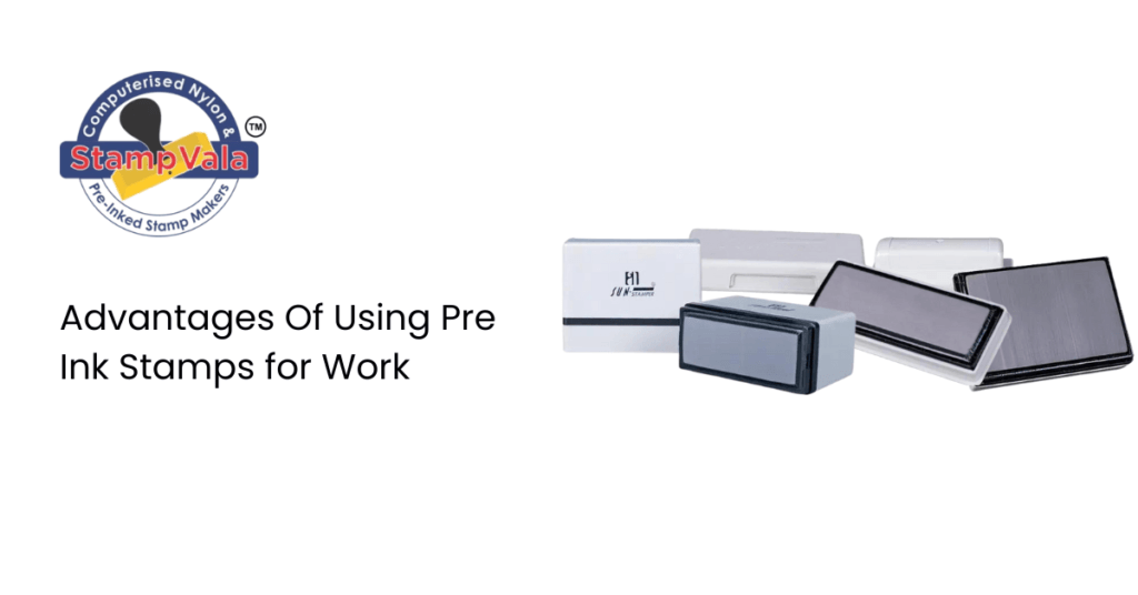Advantages Of Using Pre-Ink Stamps for Work
